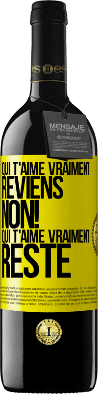 39,95 € Envoi gratuit | Vin rouge Édition RED MBE Réserve Qui t'aime vraiment, reviens. Non! Qui t'aime vraiment reste Étiquette Jaune. Étiquette personnalisable Réserve 12 Mois Récolte 2015 Tempranillo