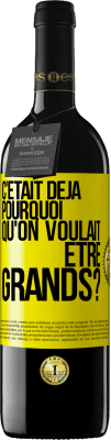 39,95 € Envoi gratuit | Vin rouge Édition RED MBE Réserve C'était déjà pourquoi qu'on voulait être grands? Étiquette Jaune. Étiquette personnalisable Réserve 12 Mois Récolte 2015 Tempranillo