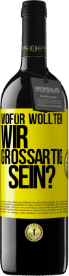 39,95 € Kostenloser Versand | Rotwein RED Ausgabe MBE Reserve Wofür wollten wir großartig sein? Gelbes Etikett. Anpassbares Etikett Reserve 12 Monate Ernte 2014 Tempranillo