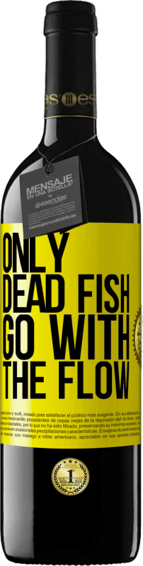 39,95 € Free Shipping | Red Wine RED Edition MBE Reserve Only dead fish go with the flow Yellow Label. Customizable label Reserve 12 Months Harvest 2014 Tempranillo