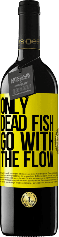 39,95 € Free Shipping | Red Wine RED Edition MBE Reserve Only dead fish go with the flow Yellow Label. Customizable label Reserve 12 Months Harvest 2015 Tempranillo