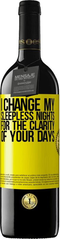 39,95 € Free Shipping | Red Wine RED Edition MBE Reserve I change my sleepless nights for the clarity of your days Yellow Label. Customizable label Reserve 12 Months Harvest 2015 Tempranillo