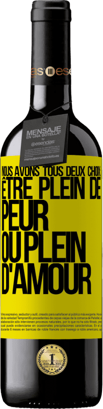 39,95 € Envoi gratuit | Vin rouge Édition RED MBE Réserve Nous avons tous deux choix: être plein de peur ou plein d'amour Étiquette Jaune. Étiquette personnalisable Réserve 12 Mois Récolte 2015 Tempranillo