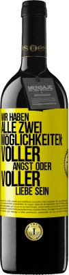 39,95 € Kostenloser Versand | Rotwein RED Ausgabe MBE Reserve Wir haben alle zwei Möglichkeiten: voller Angst oder voller Liebe sein Gelbes Etikett. Anpassbares Etikett Reserve 12 Monate Ernte 2015 Tempranillo