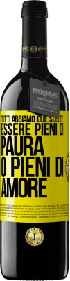 39,95 € Spedizione Gratuita | Vino rosso Edizione RED MBE Riserva Tutti abbiamo due scelte: essere pieni di paura o pieni di amore Etichetta Gialla. Etichetta personalizzabile Riserva 12 Mesi Raccogliere 2015 Tempranillo