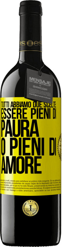 39,95 € Spedizione Gratuita | Vino rosso Edizione RED MBE Riserva Tutti abbiamo due scelte: essere pieni di paura o pieni di amore Etichetta Gialla. Etichetta personalizzabile Riserva 12 Mesi Raccogliere 2015 Tempranillo