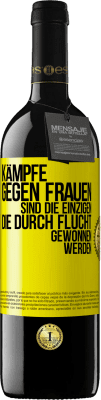 39,95 € Kostenloser Versand | Rotwein RED Ausgabe MBE Reserve Kämpfe gegen Frauen sind die einzigen, die durch Flucht gewonnen werden Gelbes Etikett. Anpassbares Etikett Reserve 12 Monate Ernte 2015 Tempranillo