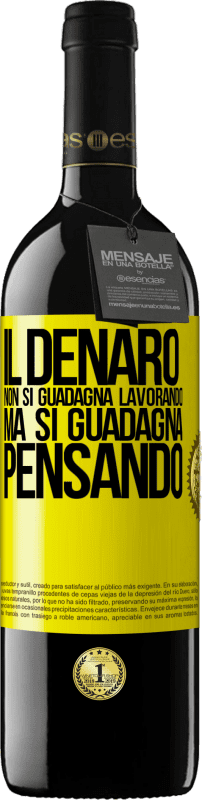 39,95 € Spedizione Gratuita | Vino rosso Edizione RED MBE Riserva Il denaro non si guadagna lavorando, ma si guadagna pensando Etichetta Gialla. Etichetta personalizzabile Riserva 12 Mesi Raccogliere 2015 Tempranillo