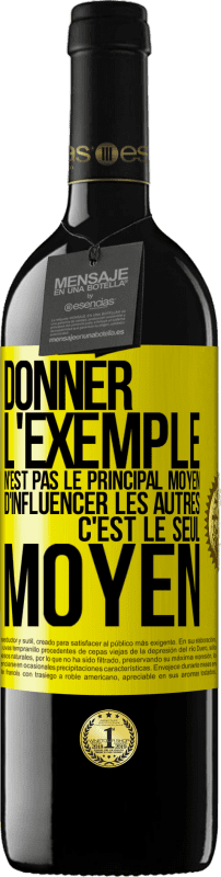 39,95 € Envoi gratuit | Vin rouge Édition RED MBE Réserve Donner l'exemple n'est pas le principal moyen d'influencer les autres c'est le seul moyen Étiquette Jaune. Étiquette personnalisable Réserve 12 Mois Récolte 2015 Tempranillo