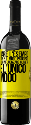 39,95 € Spedizione Gratuita | Vino rosso Edizione RED MBE Riserva Dare l'esempio non è il modo principale per influenzare gli altri è l'unico modo Etichetta Gialla. Etichetta personalizzabile Riserva 12 Mesi Raccogliere 2014 Tempranillo