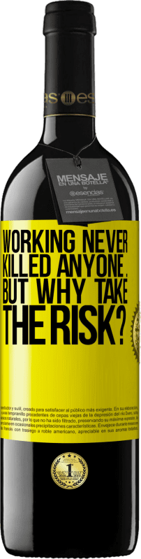 39,95 € Free Shipping | Red Wine RED Edition MBE Reserve Working never killed anyone ... but why take the risk? Yellow Label. Customizable label Reserve 12 Months Harvest 2014 Tempranillo