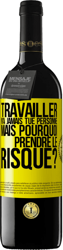 39,95 € Envoi gratuit | Vin rouge Édition RED MBE Réserve Travailler n'a jamais tué personne. Mais pourquoi prendre le risque? Étiquette Jaune. Étiquette personnalisable Réserve 12 Mois Récolte 2015 Tempranillo