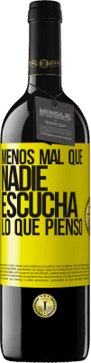 39,95 € Envío gratis | Vino Tinto Edición RED MBE Reserva Menos mal que nadie escucha lo que pienso Etiqueta Amarilla. Etiqueta personalizable Reserva 12 Meses Cosecha 2014 Tempranillo