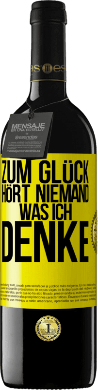 39,95 € Kostenloser Versand | Rotwein RED Ausgabe MBE Reserve Zum Glück hört niemand, was ich denke Gelbes Etikett. Anpassbares Etikett Reserve 12 Monate Ernte 2015 Tempranillo