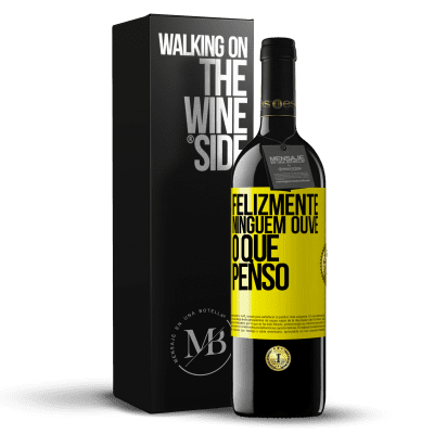 «Felizmente, ninguém ouve o que penso» Edição RED MBE Reserva