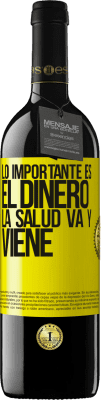 39,95 € Envío gratis | Vino Tinto Edición RED MBE Reserva Lo importante es el dinero, la salud va y viene Etiqueta Amarilla. Etiqueta personalizable Reserva 12 Meses Cosecha 2015 Tempranillo