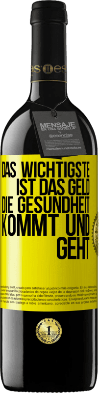 39,95 € Kostenloser Versand | Rotwein RED Ausgabe MBE Reserve Das Wichtigste ist das Geld. Die Gesundheit kommt und geht Gelbes Etikett. Anpassbares Etikett Reserve 12 Monate Ernte 2015 Tempranillo