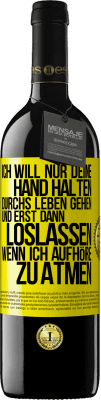 39,95 € Kostenloser Versand | Rotwein RED Ausgabe MBE Reserve Ich will nur deine Hand halten, durchs Leben gehen, und erst dann loslassen, wenn ich aufhöre zu atmen Gelbes Etikett. Anpassbares Etikett Reserve 12 Monate Ernte 2014 Tempranillo