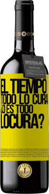 39,95 € Envoi gratuit | Vin rouge Édition RED MBE Réserve El tiempo todo lo cura, ¿o es todo locura? Étiquette Jaune. Étiquette personnalisable Réserve 12 Mois Récolte 2015 Tempranillo