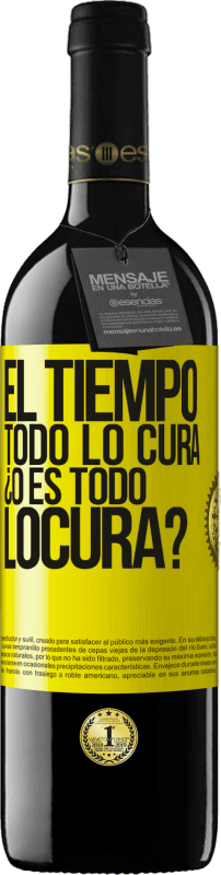 39,95 € Kostenloser Versand | Rotwein RED Ausgabe MBE Reserve El tiempo todo lo cura, ¿o es todo locura? Gelbes Etikett. Anpassbares Etikett Reserve 12 Monate Ernte 2015 Tempranillo