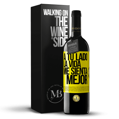 «A tu lado la vida me sienta mejor» Edición RED MBE Reserva