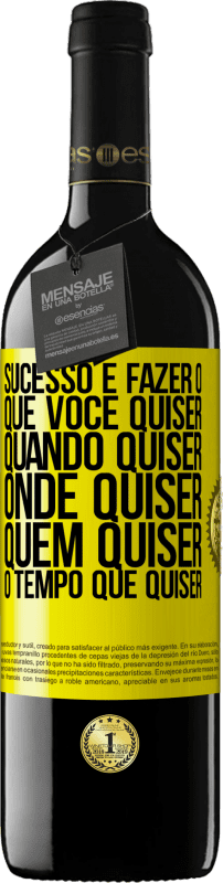 39,95 € Envio grátis | Vinho tinto Edição RED MBE Reserva Sucesso é fazer o que você quiser, quando quiser, onde quiser, quem quiser, o tempo que quiser Etiqueta Amarela. Etiqueta personalizável Reserva 12 Meses Colheita 2015 Tempranillo