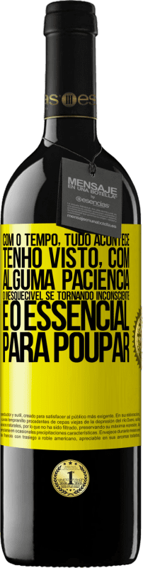 39,95 € Envio grátis | Vinho tinto Edição RED MBE Reserva Com o tempo, tudo acontece. Tenho visto, com alguma paciência, o inesquecível se tornando inconsciente e o essencial para Etiqueta Amarela. Etiqueta personalizável Reserva 12 Meses Colheita 2015 Tempranillo