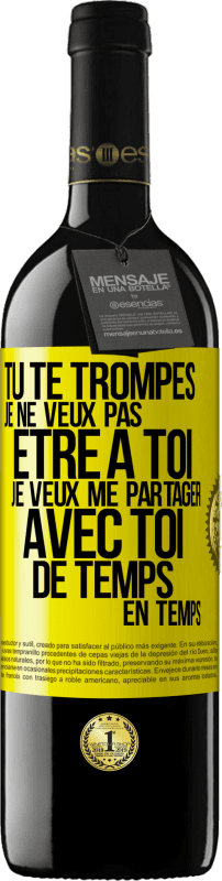 39,95 € Envoi gratuit | Vin rouge Édition RED MBE Réserve Tu te trompes. Je ne veux pas être à toi. Je veux me partager avec toi de temps en temps Étiquette Jaune. Étiquette personnalisable Réserve 12 Mois Récolte 2015 Tempranillo