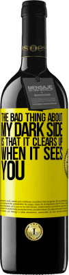 39,95 € Free Shipping | Red Wine RED Edition MBE Reserve The bad thing about my dark side is that it clears up when it sees you Yellow Label. Customizable label Reserve 12 Months Harvest 2015 Tempranillo