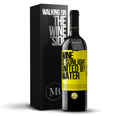 «Wine is sunlight, united by water» RED Edition MBE Reserve