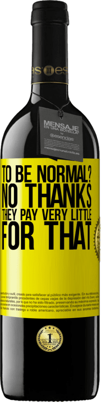 39,95 € Бесплатная доставка | Красное вино Издание RED MBE Бронировать быть нормальным? Нет, спасибо Они платят очень мало за это Желтая этикетка. Настраиваемая этикетка Бронировать 12 Месяцы Урожай 2015 Tempranillo