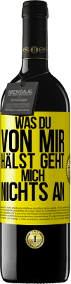 39,95 € Kostenloser Versand | Rotwein RED Ausgabe MBE Reserve Was du von mir hälst geht mich nichts an Gelbes Etikett. Anpassbares Etikett Reserve 12 Monate Ernte 2014 Tempranillo