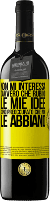 39,95 € Spedizione Gratuita | Vino rosso Edizione RED MBE Riserva Non mi interessa davvero che rubino le mie idee, sono preoccupato che non le abbiano Etichetta Gialla. Etichetta personalizzabile Riserva 12 Mesi Raccogliere 2015 Tempranillo