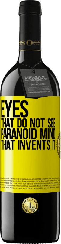 39,95 € Free Shipping | Red Wine RED Edition MBE Reserve Eyes that do not see, paranoid mind that invents it Yellow Label. Customizable label Reserve 12 Months Harvest 2015 Tempranillo