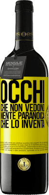 39,95 € Spedizione Gratuita | Vino rosso Edizione RED MBE Riserva Occhi che non vedono, mente paranoica che lo inventa Etichetta Gialla. Etichetta personalizzabile Riserva 12 Mesi Raccogliere 2016 Tempranillo