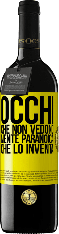 39,95 € Spedizione Gratuita | Vino rosso Edizione RED MBE Riserva Occhi che non vedono, mente paranoica che lo inventa Etichetta Gialla. Etichetta personalizzabile Riserva 12 Mesi Raccogliere 2015 Tempranillo