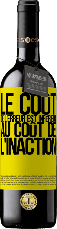 39,95 € Envoi gratuit | Vin rouge Édition RED MBE Réserve Le coût de l'erreur est inférieur au coût de l'inaction Étiquette Jaune. Étiquette personnalisable Réserve 12 Mois Récolte 2015 Tempranillo