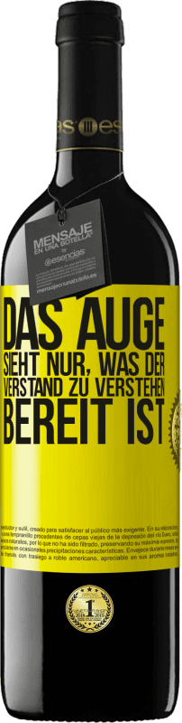 39,95 € Kostenloser Versand | Rotwein RED Ausgabe MBE Reserve Das Auge sieht nur, was der Verstand zu verstehen bereit ist Gelbes Etikett. Anpassbares Etikett Reserve 12 Monate Ernte 2015 Tempranillo