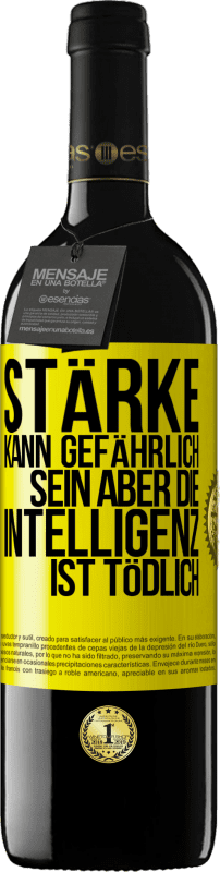 39,95 € Kostenloser Versand | Rotwein RED Ausgabe MBE Reserve Stärke kann gefährlich sein, aber die Intelligenz ist tödlich Gelbes Etikett. Anpassbares Etikett Reserve 12 Monate Ernte 2015 Tempranillo