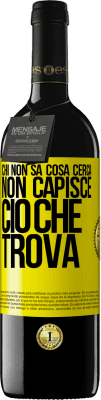 39,95 € Spedizione Gratuita | Vino rosso Edizione RED MBE Riserva Chi non sa cosa cerca, non capisce ciò che trova Etichetta Gialla. Etichetta personalizzabile Riserva 12 Mesi Raccogliere 2014 Tempranillo