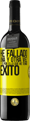 39,95 € Envío gratis | Vino Tinto Edición RED MBE Reserva He fallado una y otra vez, y es por ello que he tenido éxito Etiqueta Amarilla. Etiqueta personalizable Reserva 12 Meses Cosecha 2016 Tempranillo