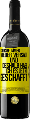 39,95 € Kostenloser Versand | Rotwein RED Ausgabe MBE Reserve Ich habe immer wieder versagt und deshalb habe ich es jetzt geschafft Gelbes Etikett. Anpassbares Etikett Reserve 12 Monate Ernte 2015 Tempranillo