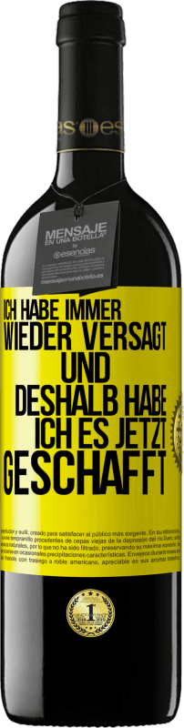 39,95 € Kostenloser Versand | Rotwein RED Ausgabe MBE Reserve Ich habe immer wieder versagt und deshalb habe ich es jetzt geschafft Gelbes Etikett. Anpassbares Etikett Reserve 12 Monate Ernte 2015 Tempranillo