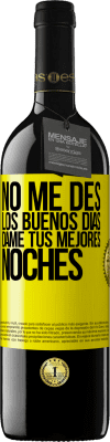 39,95 € Envío gratis | Vino Tinto Edición RED MBE Reserva No me des los buenos días, dame tus mejores noches Etiqueta Amarilla. Etiqueta personalizable Reserva 12 Meses Cosecha 2016 Tempranillo