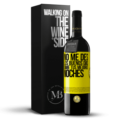 «No me des los buenos días, dame tus mejores noches» Edición RED MBE Reserva