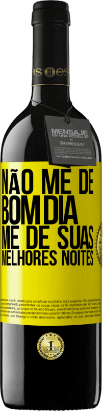 39,95 € Envio grátis | Vinho tinto Edição RED MBE Reserva Não me dê bom dia, me dê suas melhores noites Etiqueta Amarela. Etiqueta personalizável Reserva 12 Meses Colheita 2016 Tempranillo