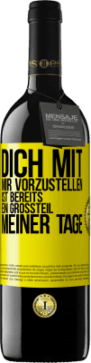 39,95 € Kostenloser Versand | Rotwein RED Ausgabe MBE Reserve Dich mit mir vorzustellen ist bereits ein Großteil meiner Tage Gelbes Etikett. Anpassbares Etikett Reserve 12 Monate Ernte 2015 Tempranillo