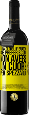 39,95 € Spedizione Gratuita | Vino rosso Edizione RED MBE Riserva È una di quelle persone che preferiscono non avere un cuore per spezzarlo Etichetta Gialla. Etichetta personalizzabile Riserva 12 Mesi Raccogliere 2015 Tempranillo