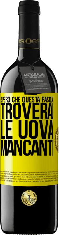 39,95 € Spedizione Gratuita | Vino rosso Edizione RED MBE Riserva Spero che questa Pasqua troverai le uova mancanti Etichetta Gialla. Etichetta personalizzabile Riserva 12 Mesi Raccogliere 2015 Tempranillo