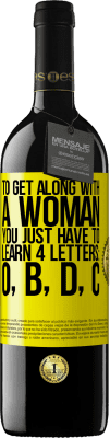 39,95 € 送料無料 | 赤ワイン REDエディション MBE 予約する 女性と仲良くするには、O、B、D、Cの4文字を覚えるだけです 黄色のラベル. カスタマイズ可能なラベル 予約する 12 月 収穫 2016 Tempranillo